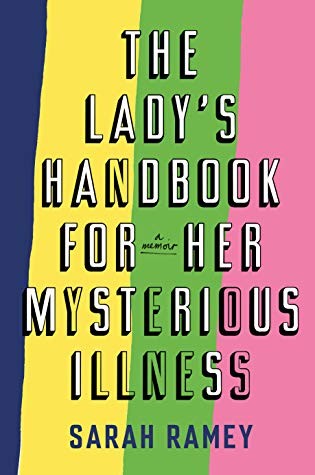 Sarah Ramey: The Lady's Handbook for Her Mysterious Illness (2020, Doubleday Books)