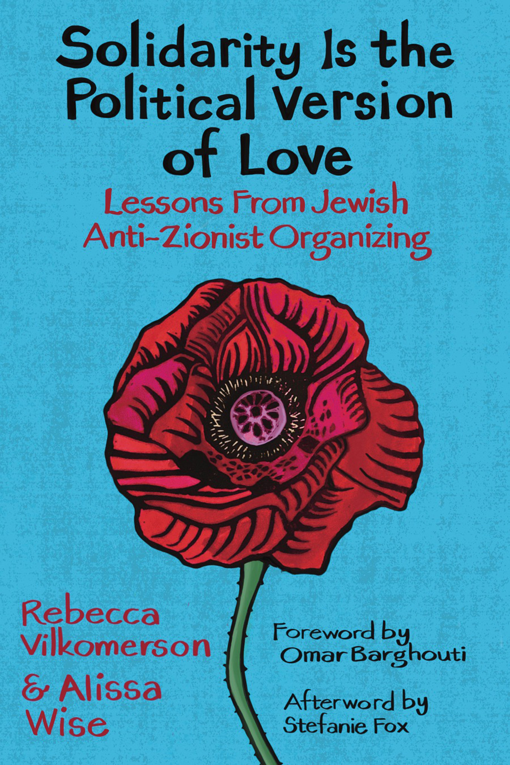 Rebecca Vilkomerson, Alissa Wise, Omar Barghouti: Solidarity Is the Political Version of Love (Paperback, 2024, Haymarket Books)