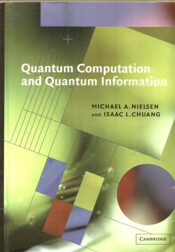 Michael A. Nielsen: Quantum computation and quantum information (Cambridge University Press)