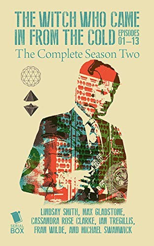 The Witch Who Came In From The Cold: The Complete Season 2 (2017, Serial Box)