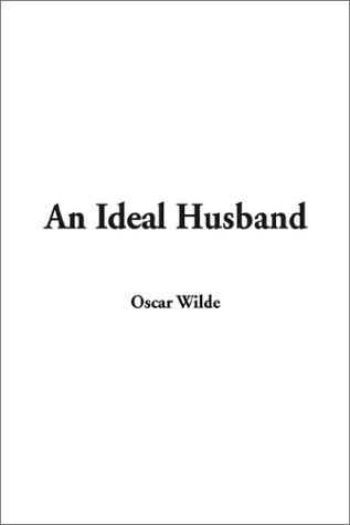Oscar Wilde: An Ideal Husband (Hardcover, 2002, IndyPublish.com)