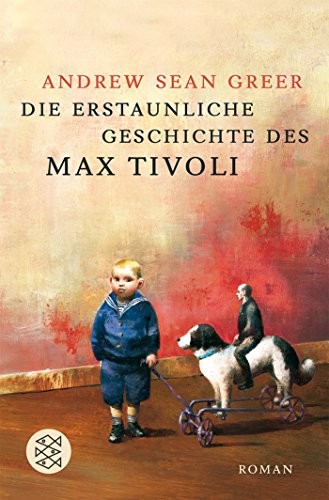 Andrew Sean Greer: Die erstaunliche Geschichte des Max Tivoli (Paperback, 2006, FISCHER Taschenbuch)