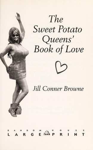 Jill Conner Browne: The Sweet Potato Queens' book of love (2007, Random House Large Print in association with Three Rivers Press)