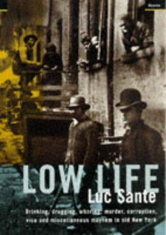 Luc Sante: Low Life (Paperback, 1998, Granta Books)