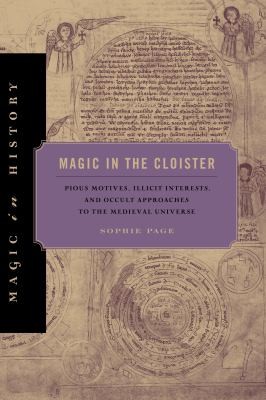Sophie Page: Magic In The Cloister Pious Motives Illicit Interests And Occult Approaches To The Medieval Universe (2013, Pennsylvania State University Press, Penn State University Press)