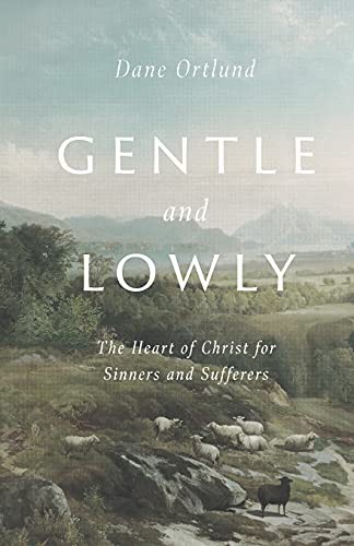 Dane C. Ortlund: Gentle and Lowly (Paperback, 2020, Crossway Books)