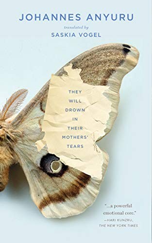 Johannes Anyuru, Saskia Vogel: They Will Drown in Their Mothers' Tears (Paperback, 2020, Two Lines Press)