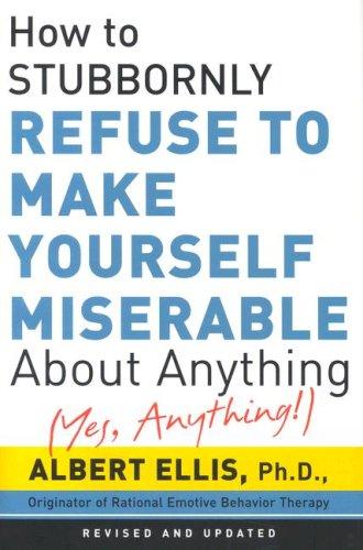 How to Stubbornly Refuse to Make Yourself Miserable about Anything (Hardcover, 2006, Citadel)