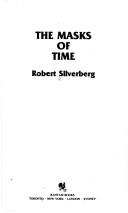 Robert Silverberg: The Masks of Time (Paperback, 1984, Bantam Books)