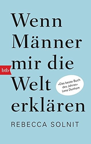 Rebecca Solnit: Wenn Männer mir die Welt erklären (Paperback, German language, 2017, btb Verlag)