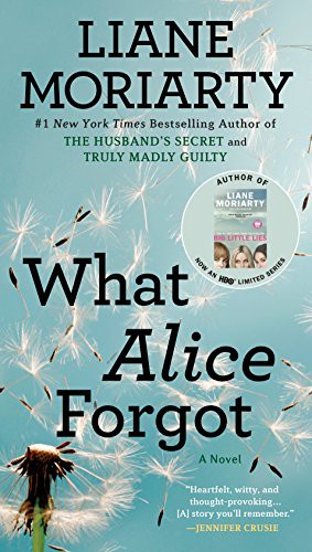 Liane Moriarty: What Alice Forgot (Paperback, 2017, Berkley)