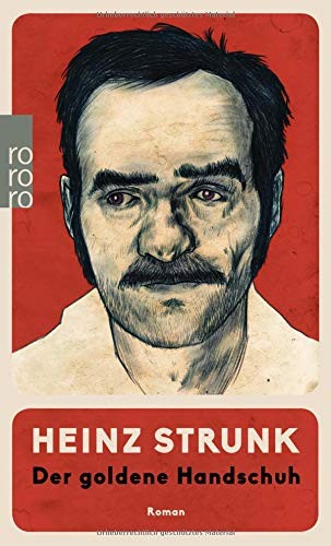 Strunk  Heinz: Der goldene Handschuh (Paperback, 2017, Rowohlt)