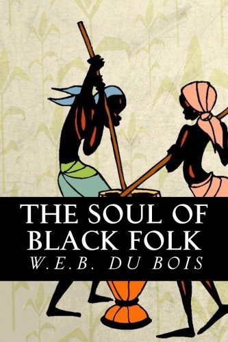 The Soul of Black Folk (Paperback, 2016, CreateSpace Independent Publishing Platform, Createspace Independent Publishing Platform)