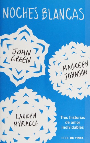 John Green, Lauren Myracle, Maureen Johnson, Verónica Canales Medina: Noches blancas (Spanish language, 2015, Nube de Tinta, Penguin Random House Editorial)