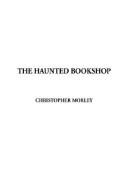 Christopher Morley: The Haunted Bookshop (Hardcover, 2003, IndyPublish.com)