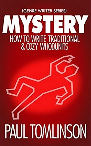 Paul Tomlinson: Mystery: How to Write Traditional & Cozy Whodunits (Paperback, 2017, CreateSpace Independent Publishing Platform)