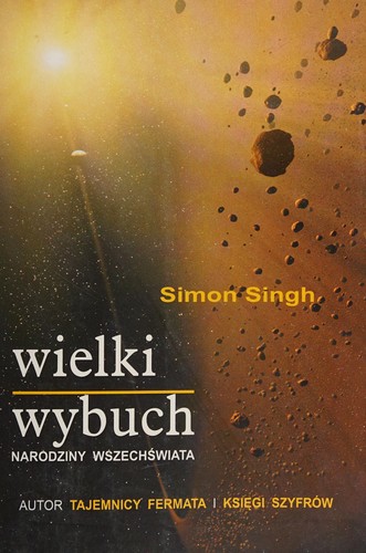 Simon Singh: Wielki wybuch (Polish language, 2007, Wydawn. ALBATROS)