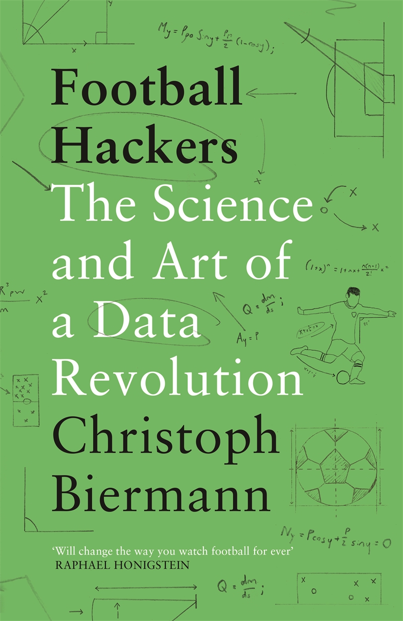 Christoph Biermann: Football Hackers (2019, Bonnier Books Limited)