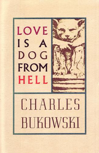 Charles Bukowski: Love is a dog from hell (Paperback, 2003, Ecco)