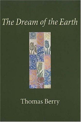 Thomas Mary Berry: The Dream of the Earth (Paperback, 2006, Sierra Club Books)