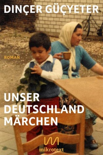 Dinçer Güçyeter: Unser Deutschlandmärchen (Hardcover, German language, 2022, mikrotext)