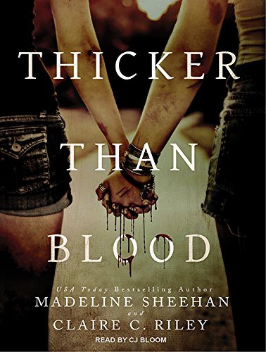 CJ Bloom, Madeline Sheehan, Claire C. Riley: Thicker Than Blood (AudiobookFormat, 2015, Tantor Audio)