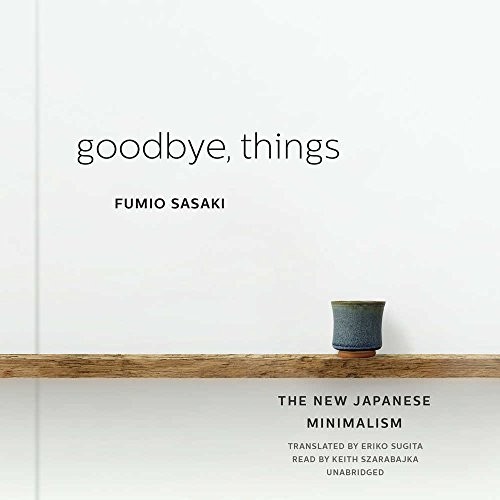 Fumio Sasaki: Goodbye, Things (AudiobookFormat, 2017, Blackstone Audio, Inc.)