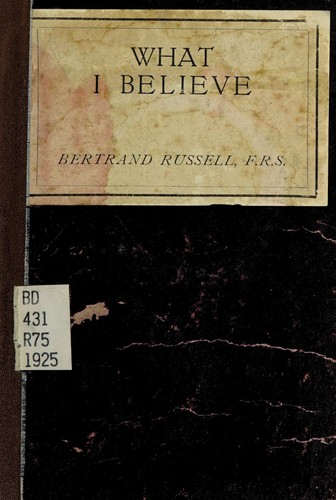 What I believe (1927, K. Paul, Trench, Trubner & co., ltd., E.P. Dutton & co.)
