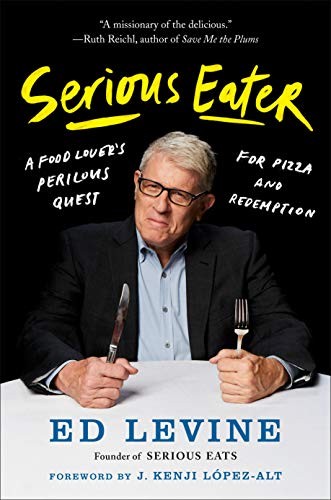 Ed Levine, J. Kenji López-Alt: Serious Eater (Hardcover, 2019, Portfolio)