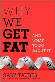 Why we get fat and what to do about it (2011, Alfred A. Knopf)
