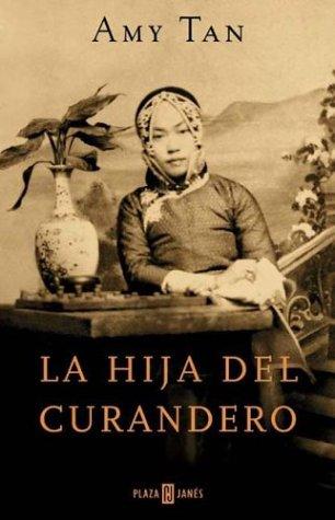Amy Tan: La Hija Del Curandero / the Bonesetter's Daughter (Paperback, Spanish language, 2001, Plaza & Janes Editores, S.A.)