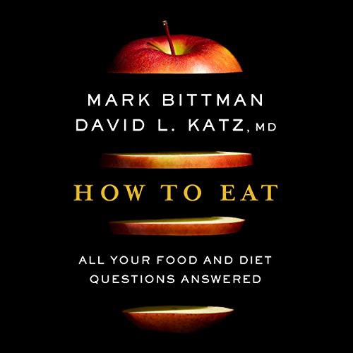 Robert Fass, Mark Bittman, David Katz: How to Eat (AudiobookFormat, 2020, HMH Audio)