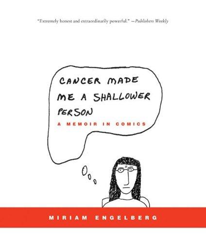 Miriam Engelberg: Cancer made me a shallower person (2006, HarperPaperbacks)