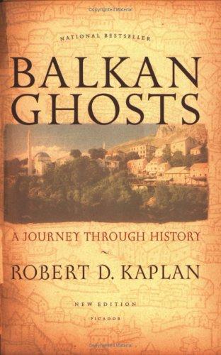 Robert D. Kaplan: Balkan ghosts (2005, Picador, Distributed by Holtzbrinck Publishers)