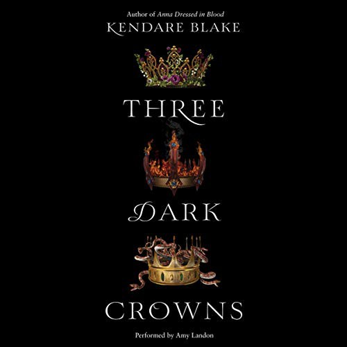 Kendare Blake: Three Dark Crowns (AudiobookFormat, 2016, Harpercollins, HarperCollins Publishers and Blackstone Audio)