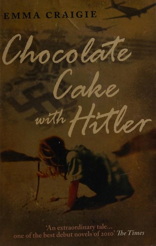 Emma Craigie: Chocolate Cake with Hitler (2011, Short Publishing Company Limited)