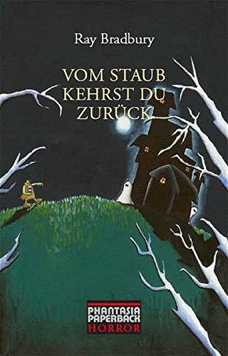 Ray Bradbury: Vom Staub kehrst Du zurück (2004, Edition Phantasia)