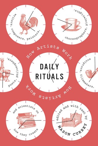 Mason Currey: Daily Rituals (Hardcover, 2013, Alfred A. Knopf)