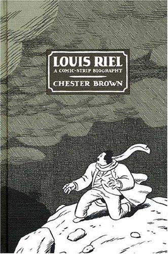 Chester Brown: Louis Riel (Hardcover, 2004, Drawn and Quarterly)