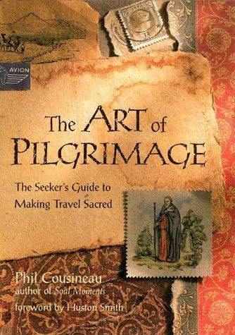 Phil Cousineau: The art of pilgrimage (1998, Conari Press)