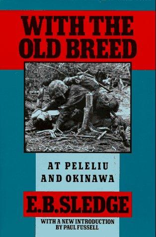 E. B. Sledge: With the old breed, at Peleliu and Okinawa (1990, Oxford University Press)