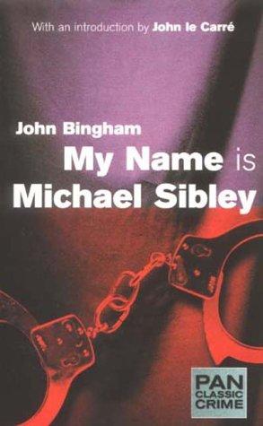 John Bingham: My Name Is Michael Sibley (Pan Classic Crime) (Paperback, 2000, Pan Books)