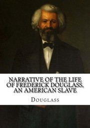 Narrative of the Life of Frederick Douglass, an American Slave (2018, CreateSpace Independent Publishing Platform)