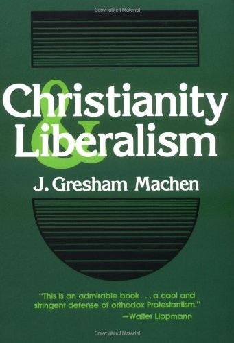 Christianity and Liberalism (Paperback, 1946, Wm. B. Eerdmans Publishing Company, Brand: Wm. B. Eerdmans Publishing Company)