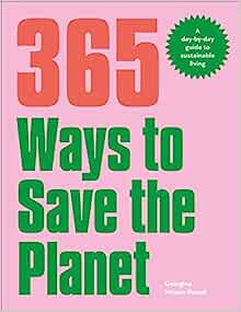 Georgina Wilson-Powell: 365 Ways to Save the Planet (2023, Dorling Kindersley Publishing, Incorporated)