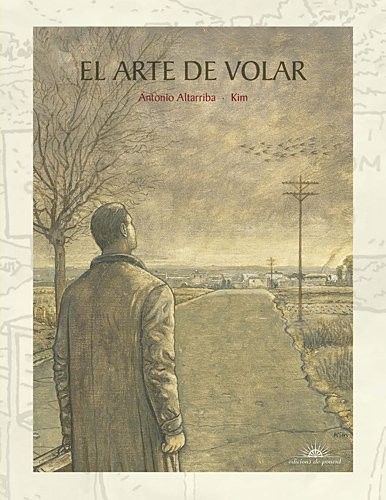 Antonio Altarriba, Joaquim Aubert: El arte de volar (Hardcover, 2009, EDICIONS DE PONENT S.L.)