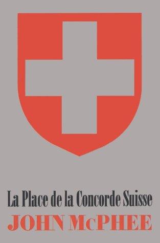 John McPhee: La place de la concorde suisse (1984, Farrar, Straus, Giroux)
