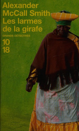 Alexander McCall Smith: Les larmes de la girafe (French language, 2003, Éditions 10/18)