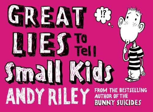 Andy Riley: Great lies to tell small kids (2006, Plume)