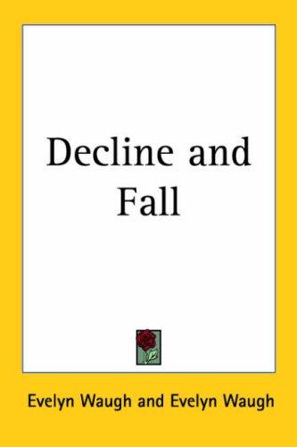 Decline And Fall (Paperback, 2005, Kessinger Publishing)